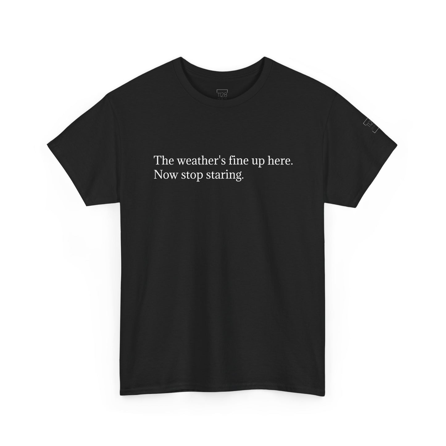 The Weather's Fine Up Here T-Shirt