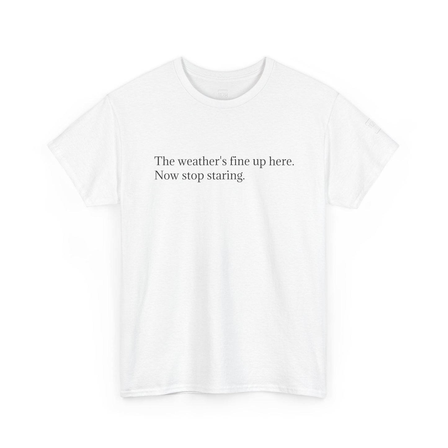 The Weather's Fine Up Here T-Shirt